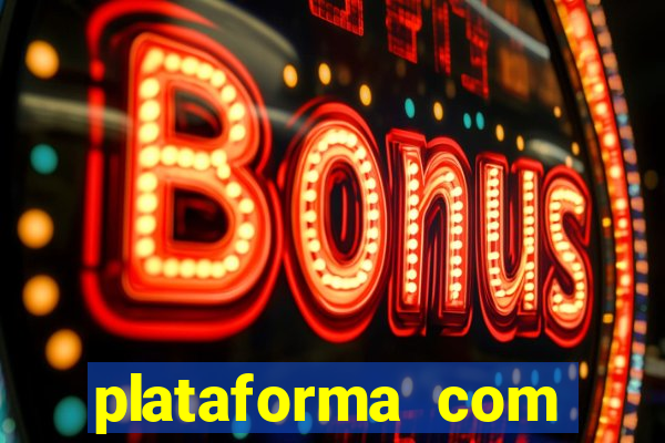 plataforma com bonus de cadastro fortune tiger